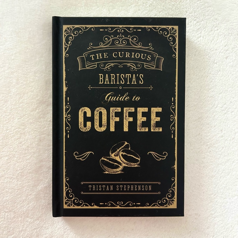 The Curious Barista's Guide to Coffee Book